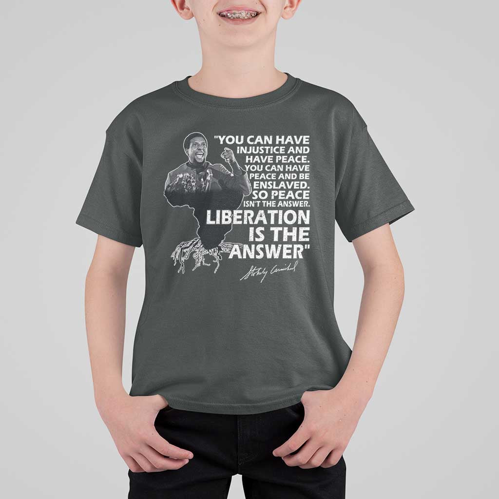 Stokely Carmichael Quote T Shirt For Kid You Can Have Injustice And Have Peace And Be Enslaved Black History Month