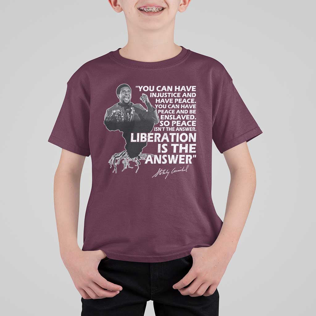 Stokely Carmichael Quote T Shirt For Kid You Can Have Injustice And Have Peace And Be Enslaved Black History Month