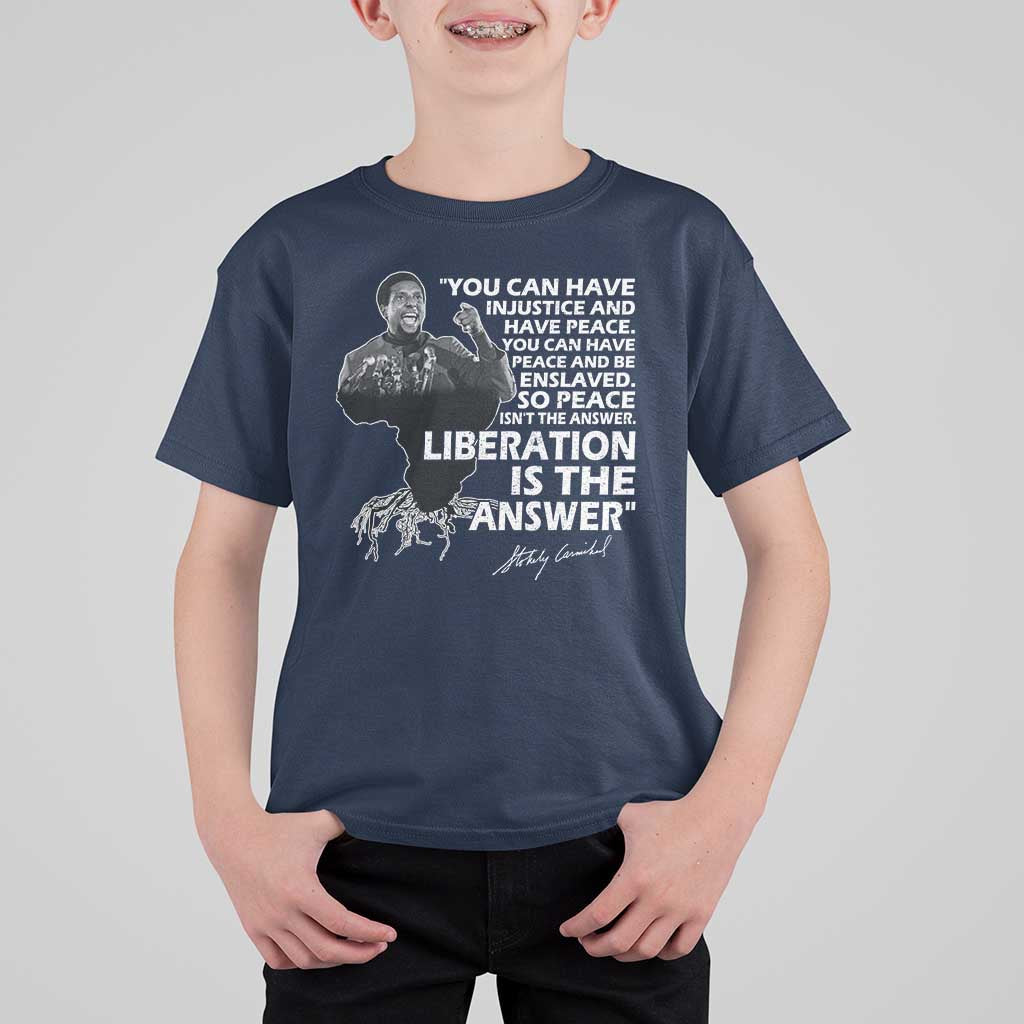 Stokely Carmichael Quote T Shirt For Kid You Can Have Injustice And Have Peace And Be Enslaved Black History Month