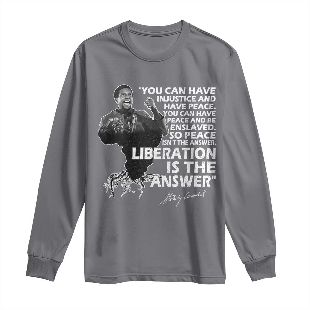 Stokely Carmichael Quote Long Sleeve Shirt You Can Have Injustice And Have Peace And Be Enslaved Black History Month