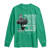 Stokely Carmichael Quote Long Sleeve Shirt You Can Have Injustice And Have Peace And Be Enslaved Black History Month