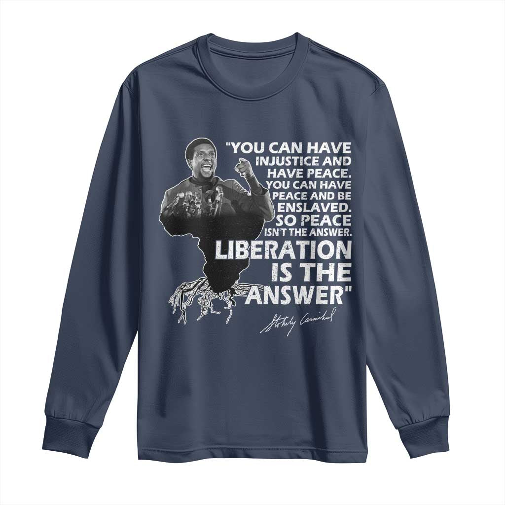 Stokely Carmichael Quote Long Sleeve Shirt You Can Have Injustice And Have Peace And Be Enslaved Black History Month