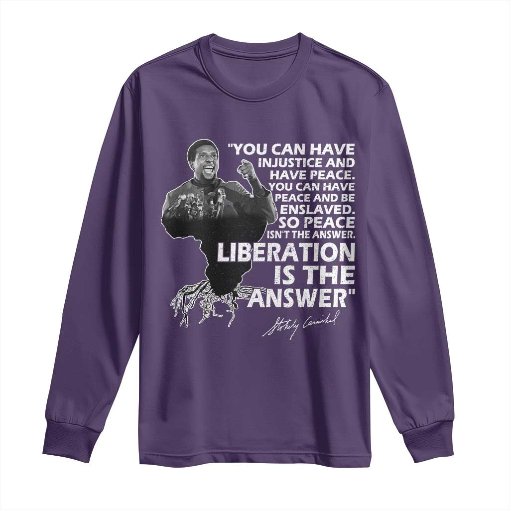 Stokely Carmichael Quote Long Sleeve Shirt You Can Have Injustice And Have Peace And Be Enslaved Black History Month
