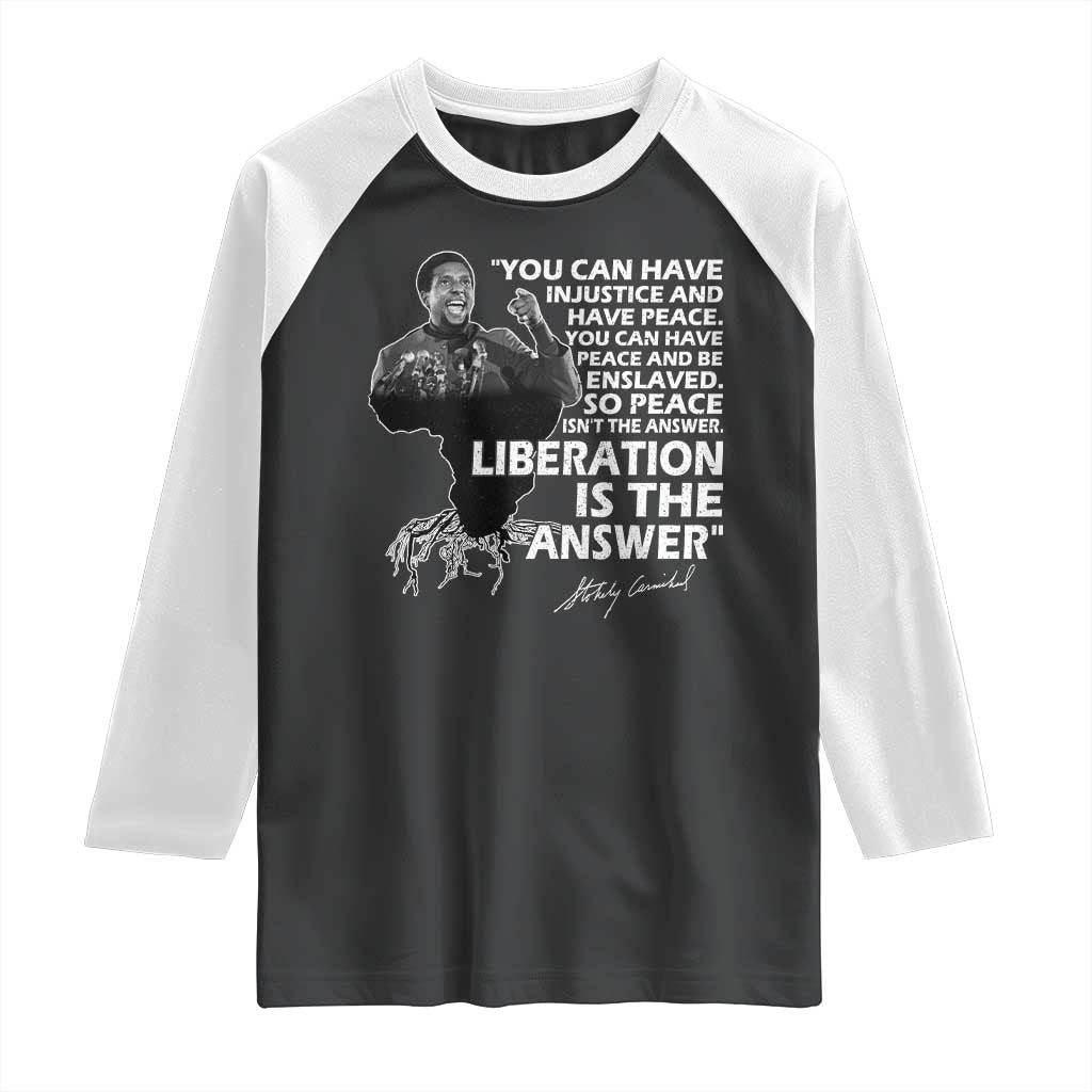 Stokely Carmichael Quote Raglan Shirt You Can Have Injustice And Have Peace And Be Enslaved Black History Month