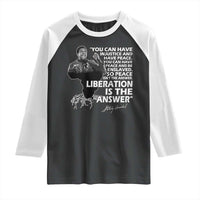 Stokely Carmichael Quote Raglan Shirt You Can Have Injustice And Have Peace And Be Enslaved Black History Month