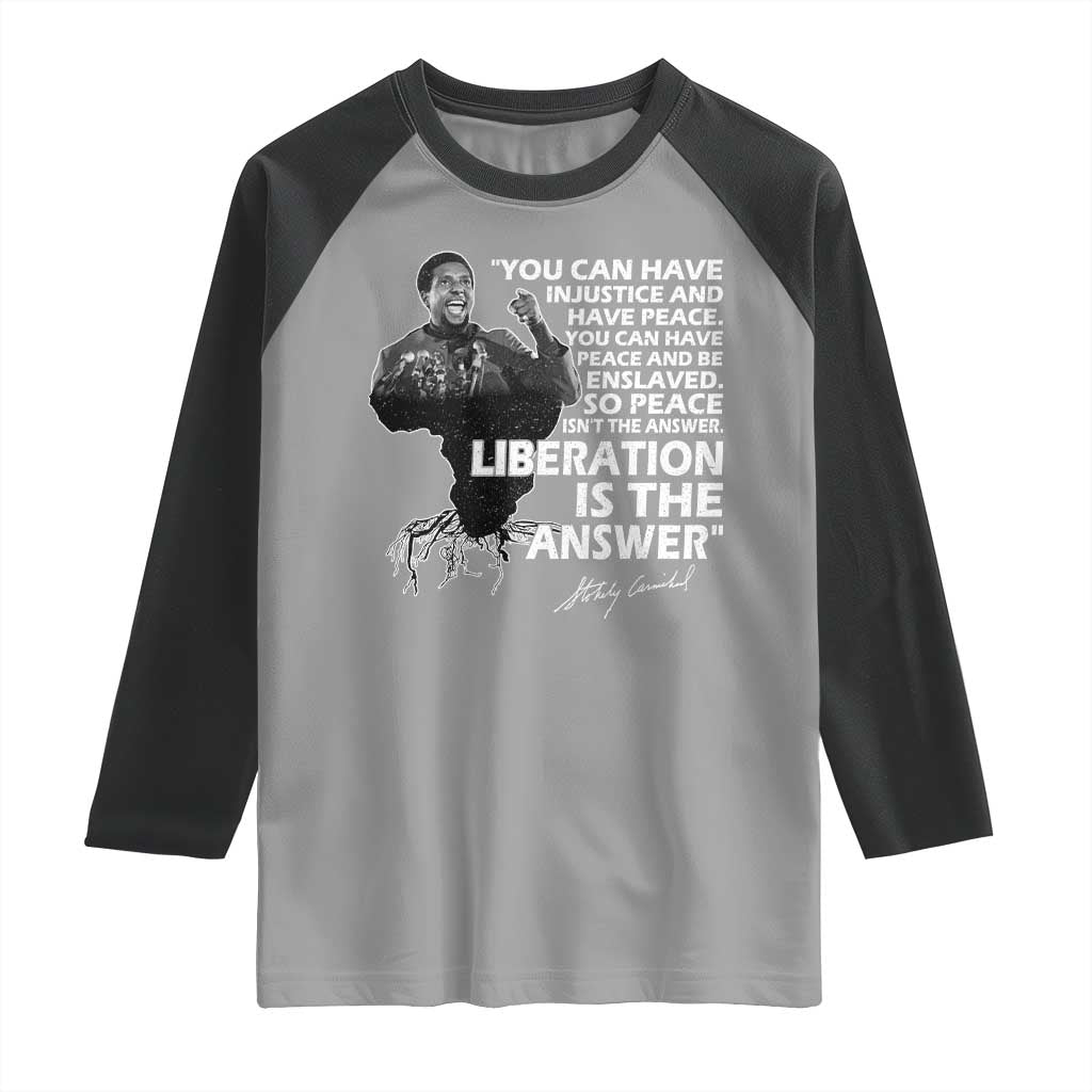 Stokely Carmichael Quote Raglan Shirt You Can Have Injustice And Have Peace And Be Enslaved Black History Month