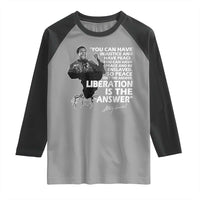 Stokely Carmichael Quote Raglan Shirt You Can Have Injustice And Have Peace And Be Enslaved Black History Month