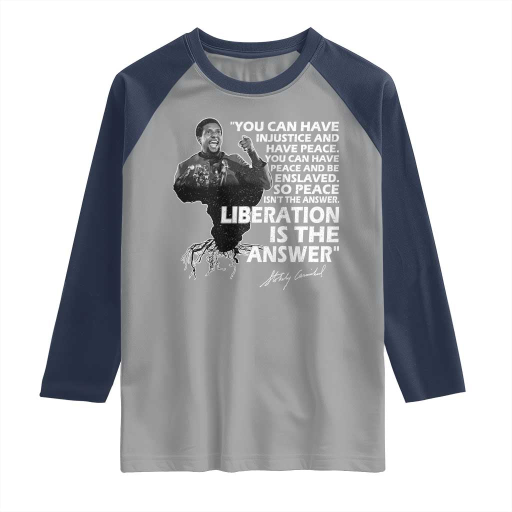 Stokely Carmichael Quote Raglan Shirt You Can Have Injustice And Have Peace And Be Enslaved Black History Month