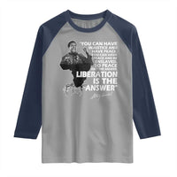 Stokely Carmichael Quote Raglan Shirt You Can Have Injustice And Have Peace And Be Enslaved Black History Month