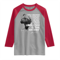 Stokely Carmichael Quote Raglan Shirt You Can Have Injustice And Have Peace And Be Enslaved Black History Month