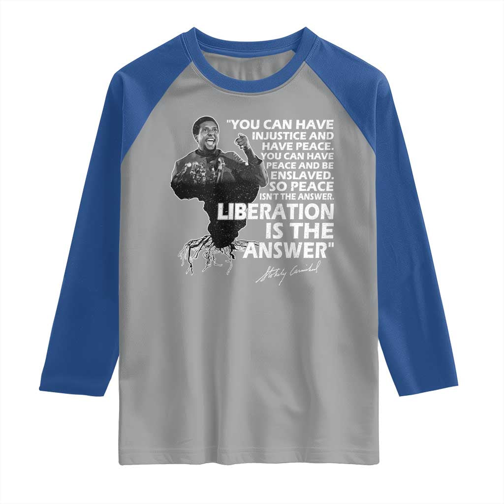 Stokely Carmichael Quote Raglan Shirt You Can Have Injustice And Have Peace And Be Enslaved Black History Month