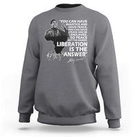 Stokely Carmichael Quote Sweatshirt You Can Have Injustice And Have Peace And Be Enslaved Black History Month