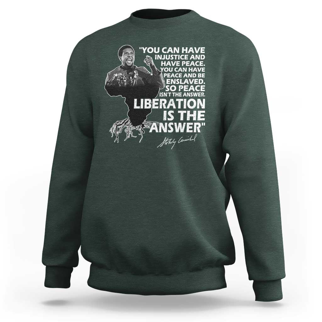 Stokely Carmichael Quote Sweatshirt You Can Have Injustice And Have Peace And Be Enslaved Black History Month