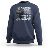 Stokely Carmichael Quote Sweatshirt You Can Have Injustice And Have Peace And Be Enslaved Black History Month