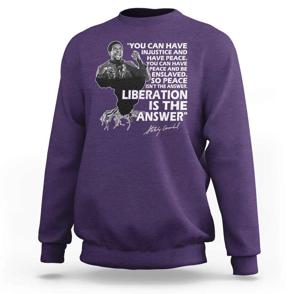 Stokely Carmichael Quote Sweatshirt You Can Have Injustice And Have Peace And Be Enslaved Black History Month