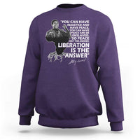 Stokely Carmichael Quote Sweatshirt You Can Have Injustice And Have Peace And Be Enslaved Black History Month