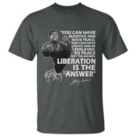 Stokely Carmichael Quote T Shirt You Can Have Injustice And Have Peace And Be Enslaved Black History Month