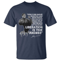 Stokely Carmichael Quote T Shirt You Can Have Injustice And Have Peace And Be Enslaved Black History Month