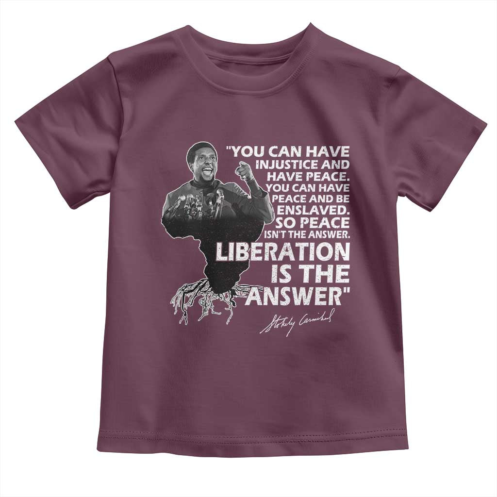 Stokely Carmichael Quote Toddler T Shirt You Can Have Injustice And Have Peace And Be Enslaved Black History Month