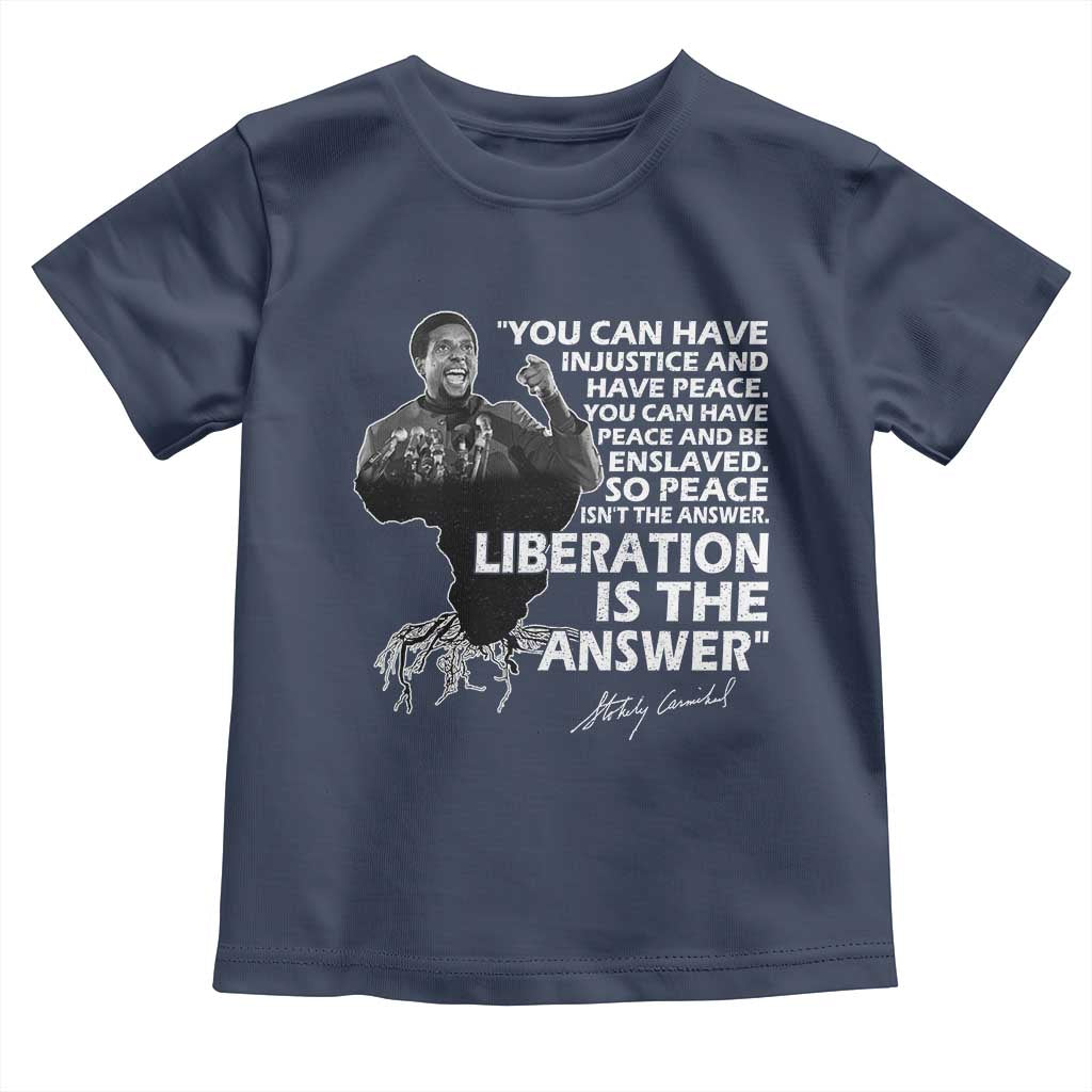 Stokely Carmichael Quote Toddler T Shirt You Can Have Injustice And Have Peace And Be Enslaved Black History Month
