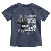 Stokely Carmichael Quote Toddler T Shirt You Can Have Injustice And Have Peace And Be Enslaved Black History Month