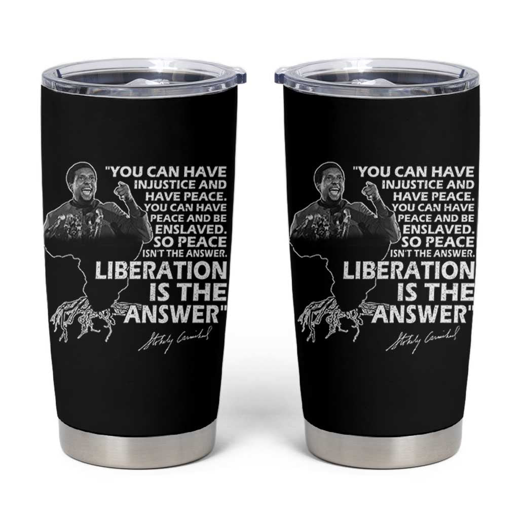 Stokely Carmichael Quote Tumbler Cup You Can Have Injustice And Have Peace And Be Enslaved Black History Month