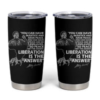 Stokely Carmichael Quote Tumbler Cup You Can Have Injustice And Have Peace And Be Enslaved Black History Month