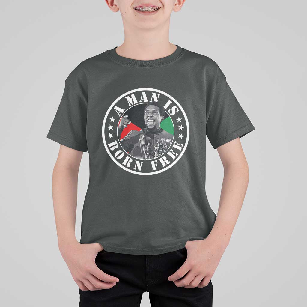 Stokely Carmichael T Shirt For Kid A Man Is Born Free Kwame Ture Civil Rights Leader