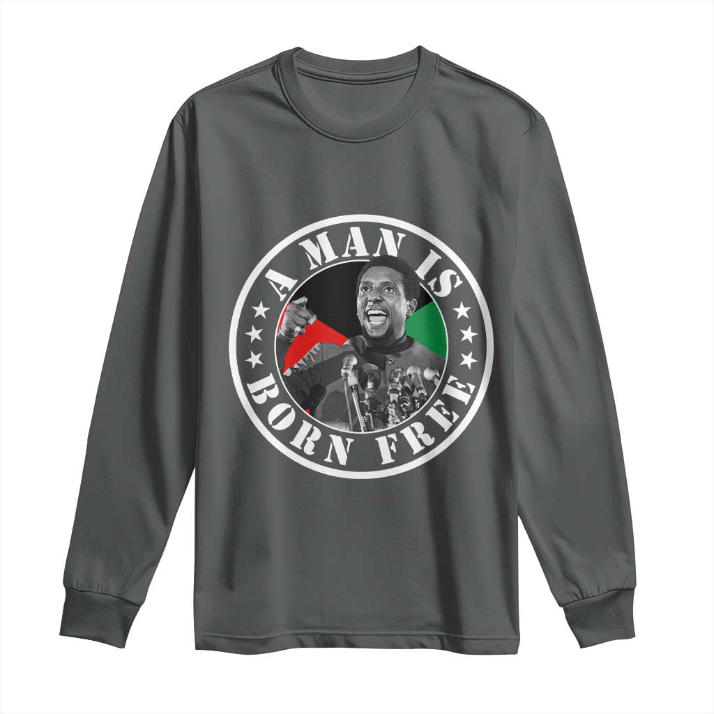 Stokely Carmichael Long Sleeve Shirt A Man Is Born Free Kwame Ture Civil Rights Leader