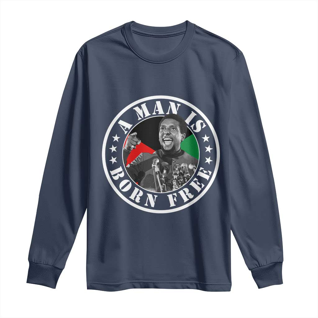 Stokely Carmichael Long Sleeve Shirt A Man Is Born Free Kwame Ture Civil Rights Leader