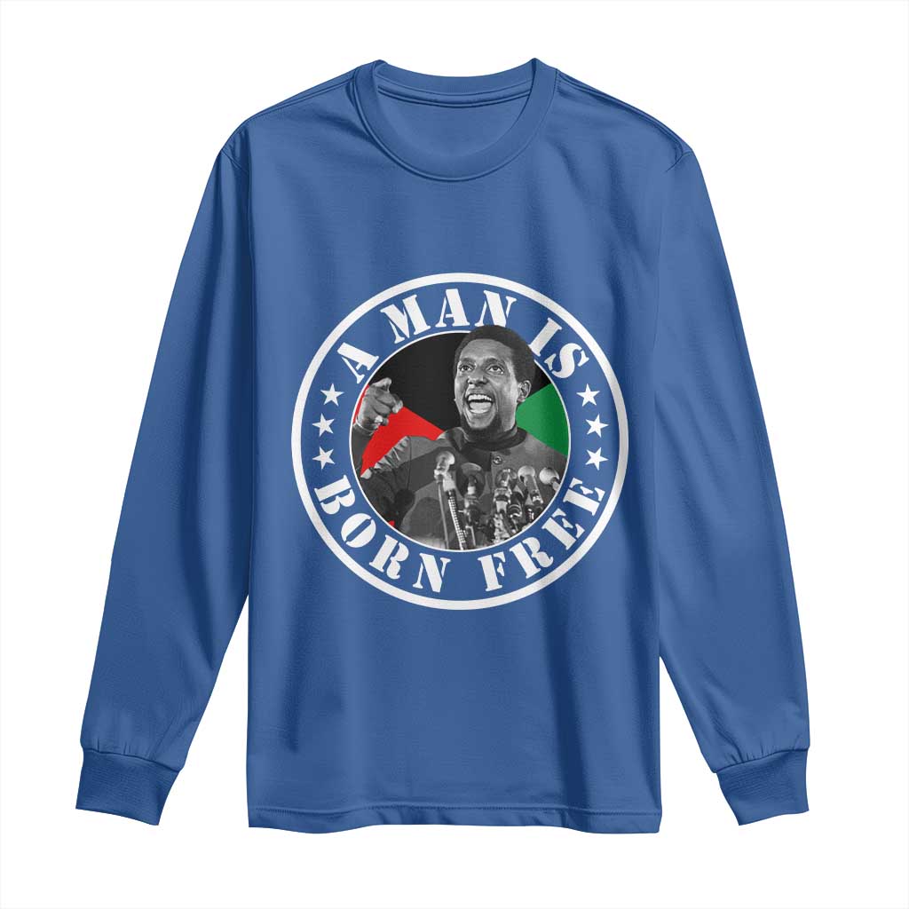 Stokely Carmichael Long Sleeve Shirt A Man Is Born Free Kwame Ture Civil Rights Leader