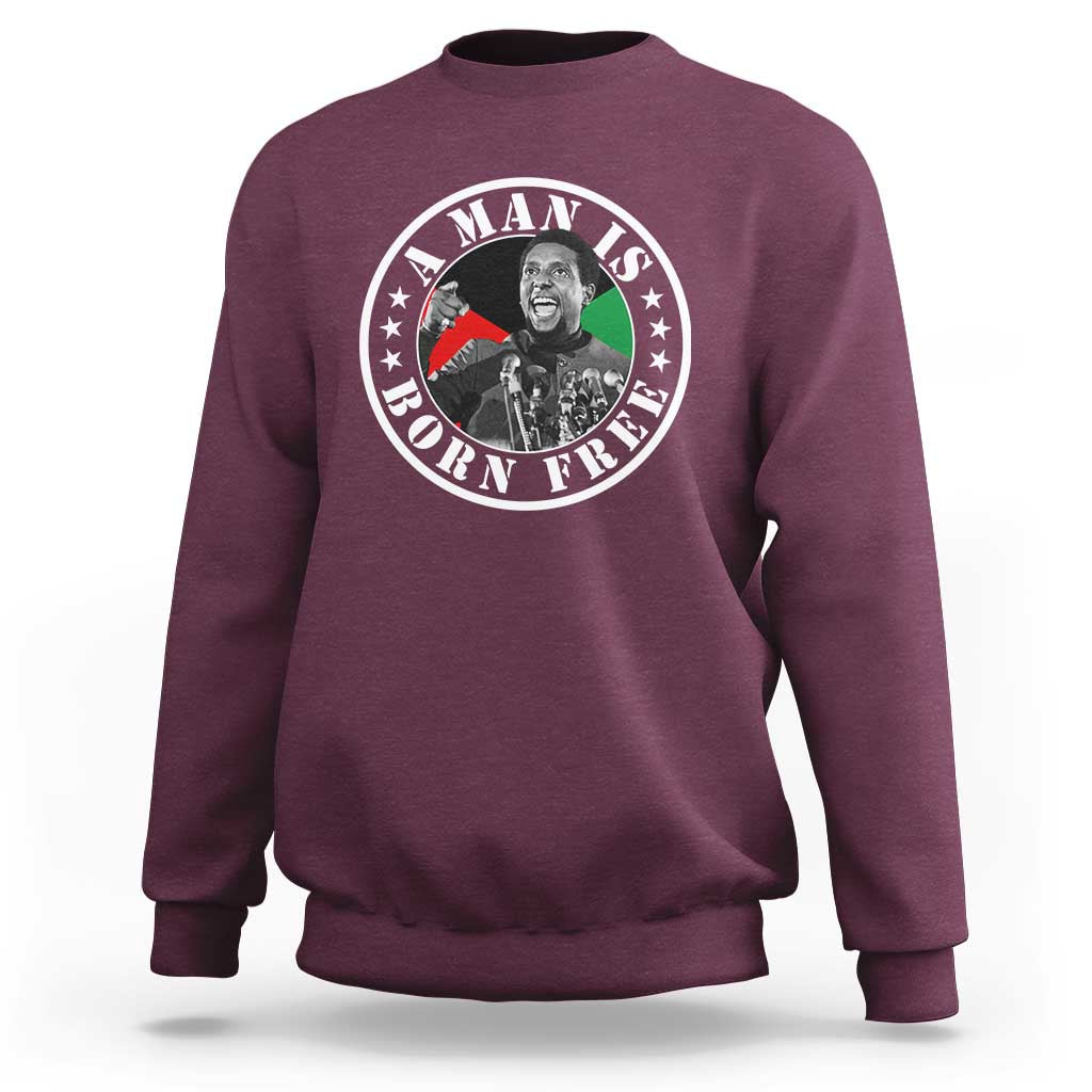 Stokely Carmichael Sweatshirt A Man Is Born Free Kwame Ture Civil Rights Leader