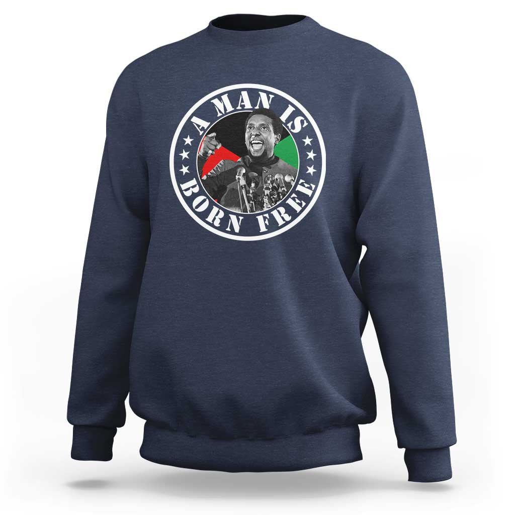 Stokely Carmichael Sweatshirt A Man Is Born Free Kwame Ture Civil Rights Leader