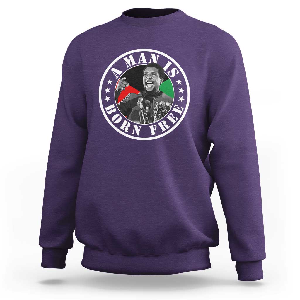Stokely Carmichael Sweatshirt A Man Is Born Free Kwame Ture Civil Rights Leader