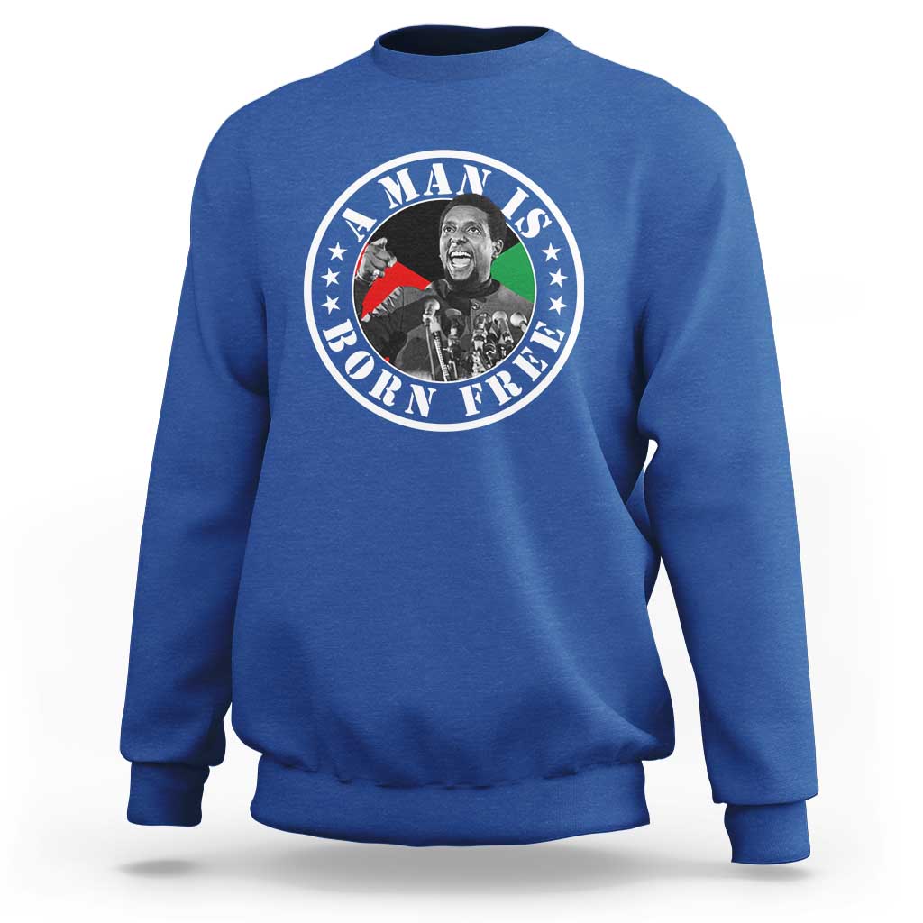 Stokely Carmichael Sweatshirt A Man Is Born Free Kwame Ture Civil Rights Leader