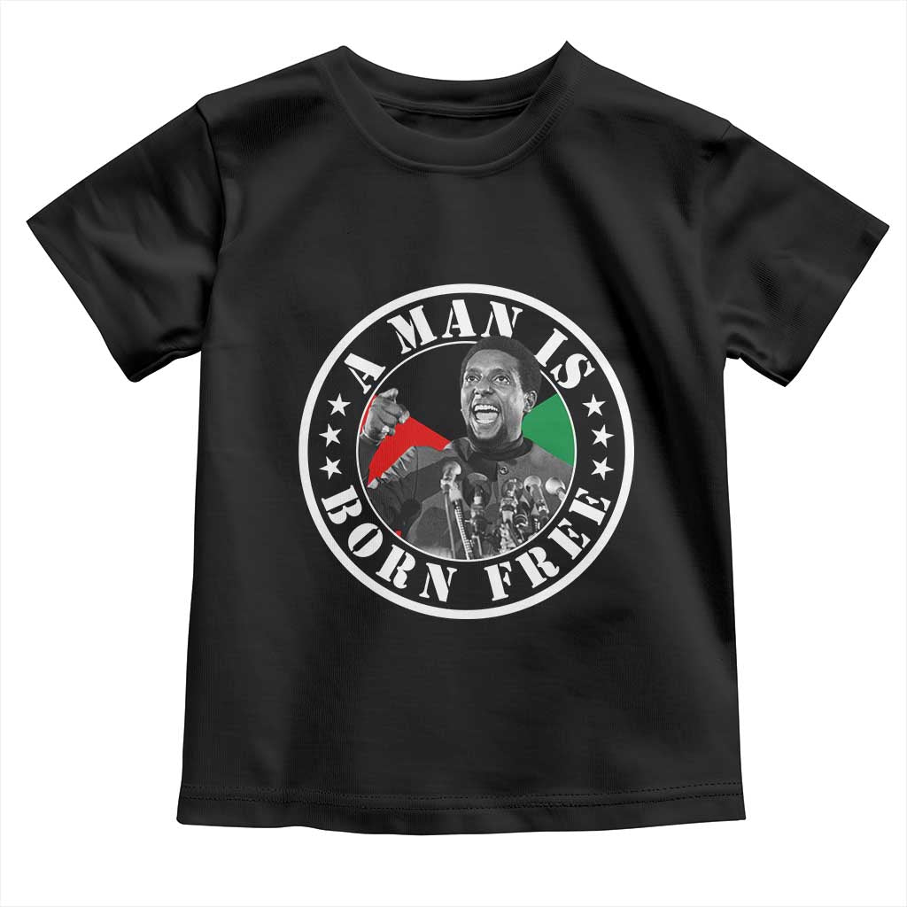 Stokely Carmichael Toddler T Shirt A Man Is Born Free Kwame Ture Civil Rights Leader