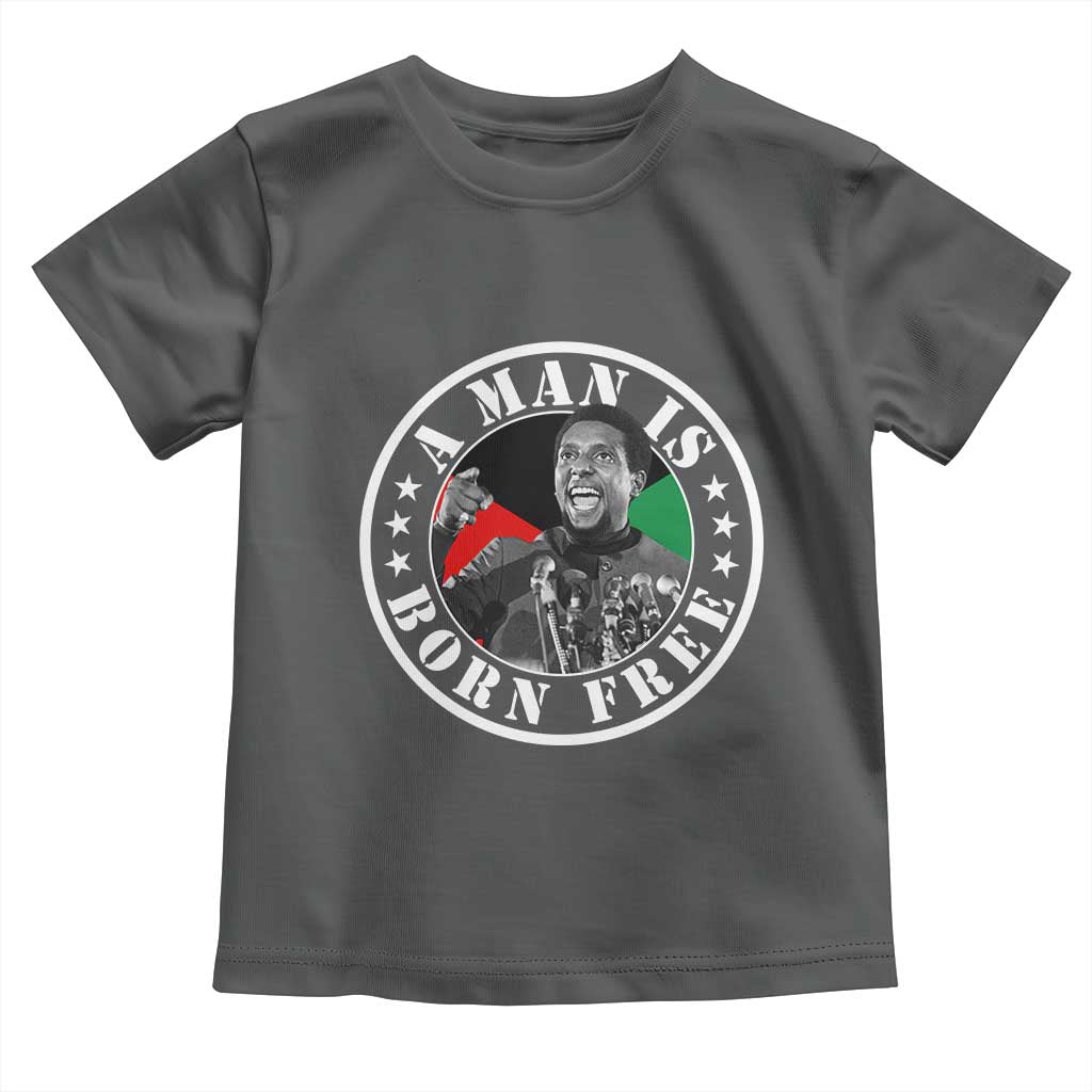 Stokely Carmichael Toddler T Shirt A Man Is Born Free Kwame Ture Civil Rights Leader