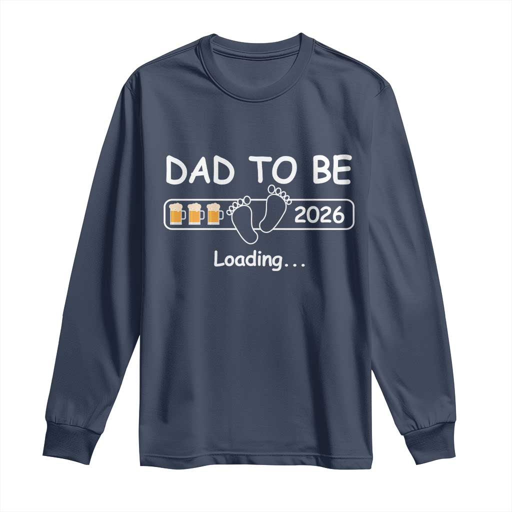 Funny Dad To Be 2026 Loading Long Sleeve Shirt New Dad Beer Lover - Wonder Print Shop