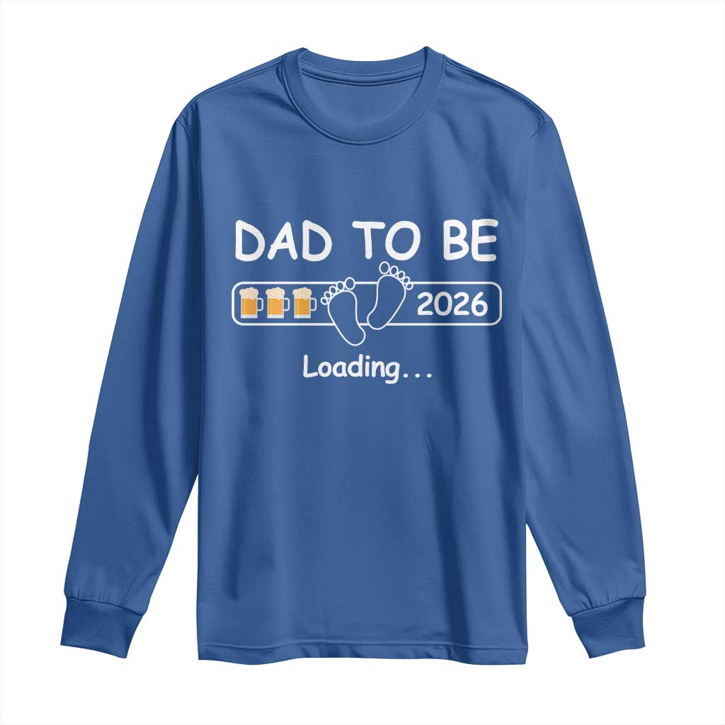 Funny Dad To Be 2026 Loading Long Sleeve Shirt New Dad Beer Lover - Wonder Print Shop