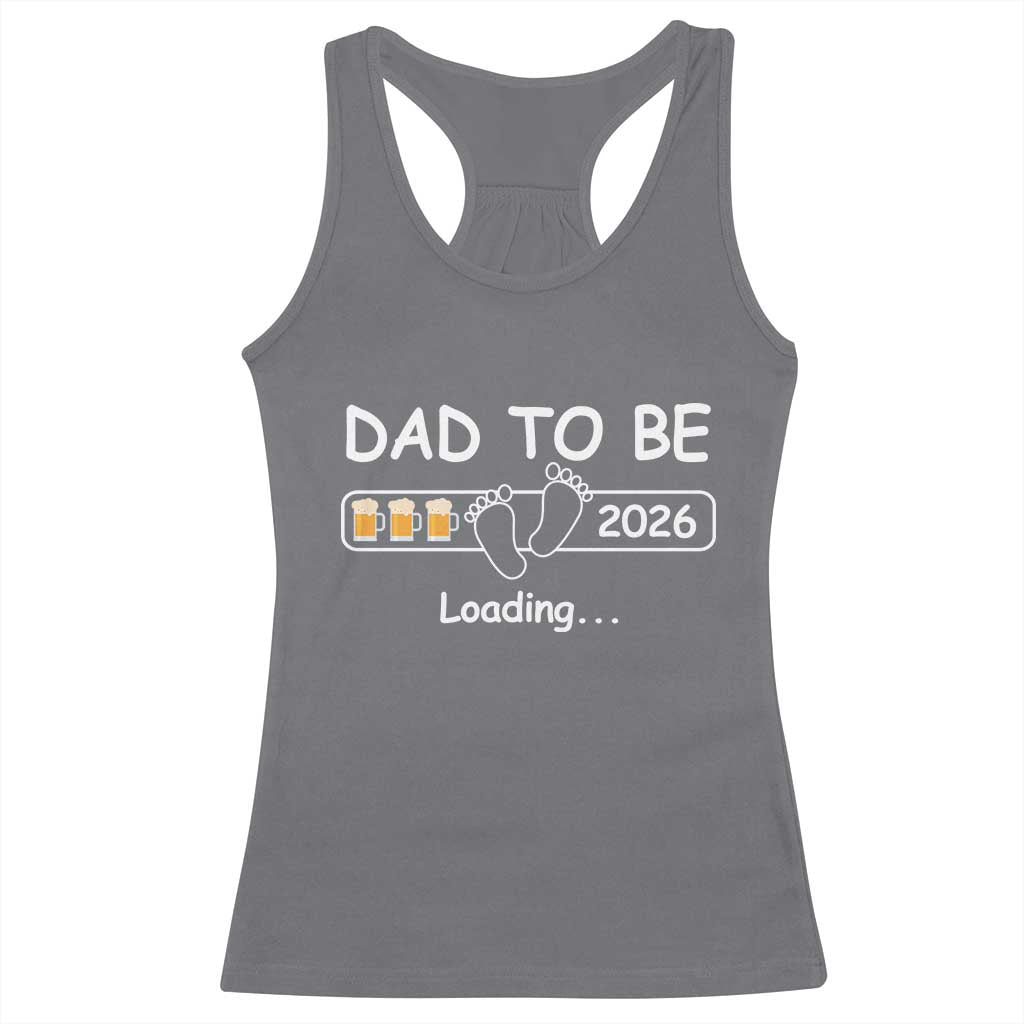 Funny Dad To Be 2026 Loading Racerback Tank Top New Dad Beer Lover - Wonder Print Shop