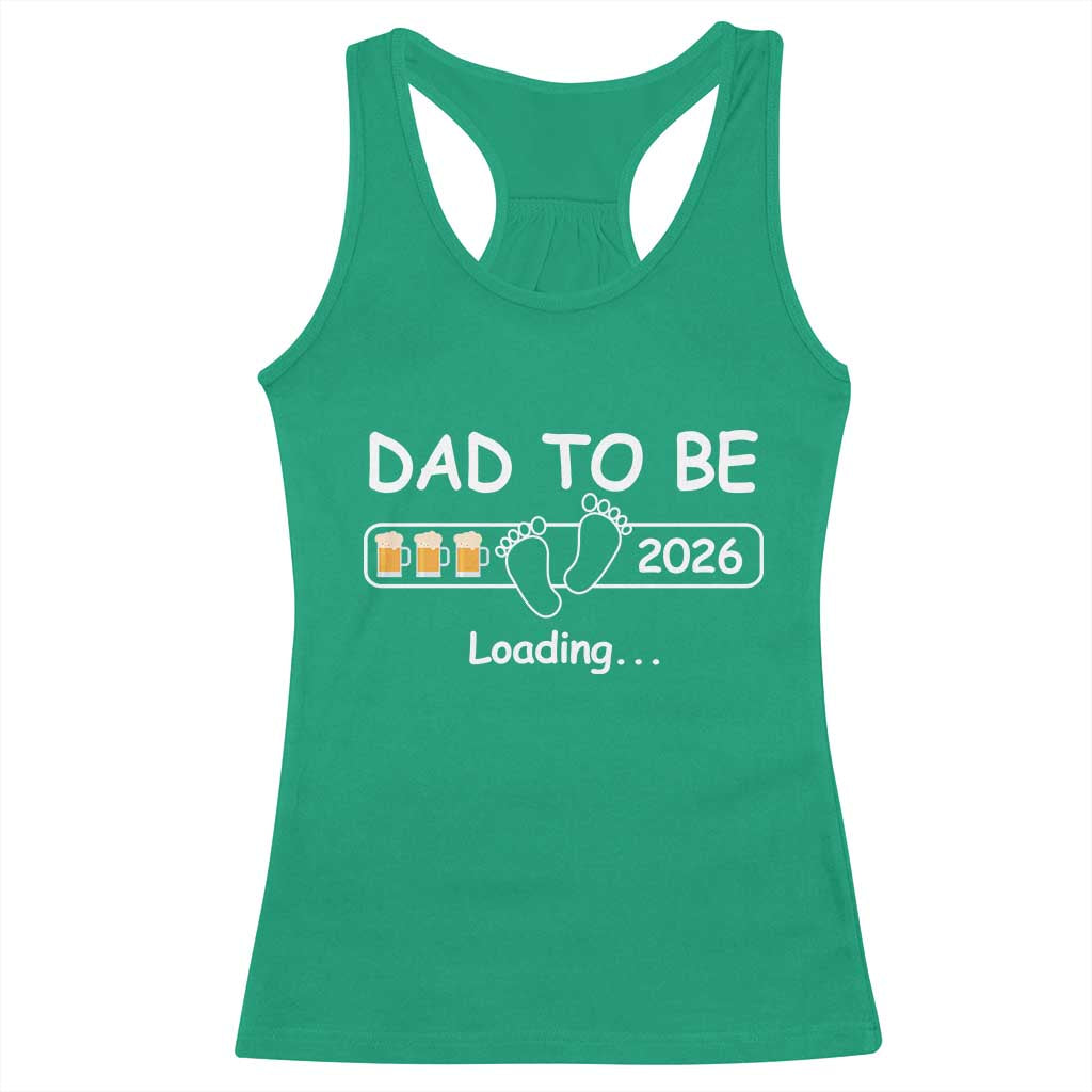 Funny Dad To Be 2026 Loading Racerback Tank Top New Dad Beer Lover - Wonder Print Shop