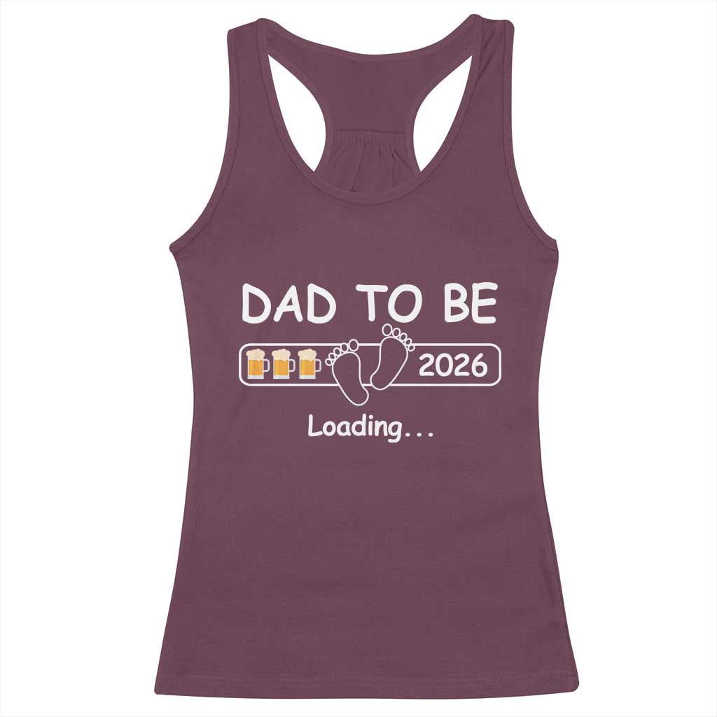 Funny Dad To Be 2026 Loading Racerback Tank Top New Dad Beer Lover - Wonder Print Shop