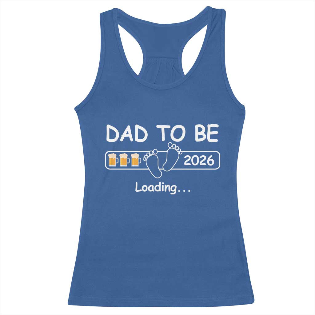 Funny Dad To Be 2026 Loading Racerback Tank Top New Dad Beer Lover - Wonder Print Shop