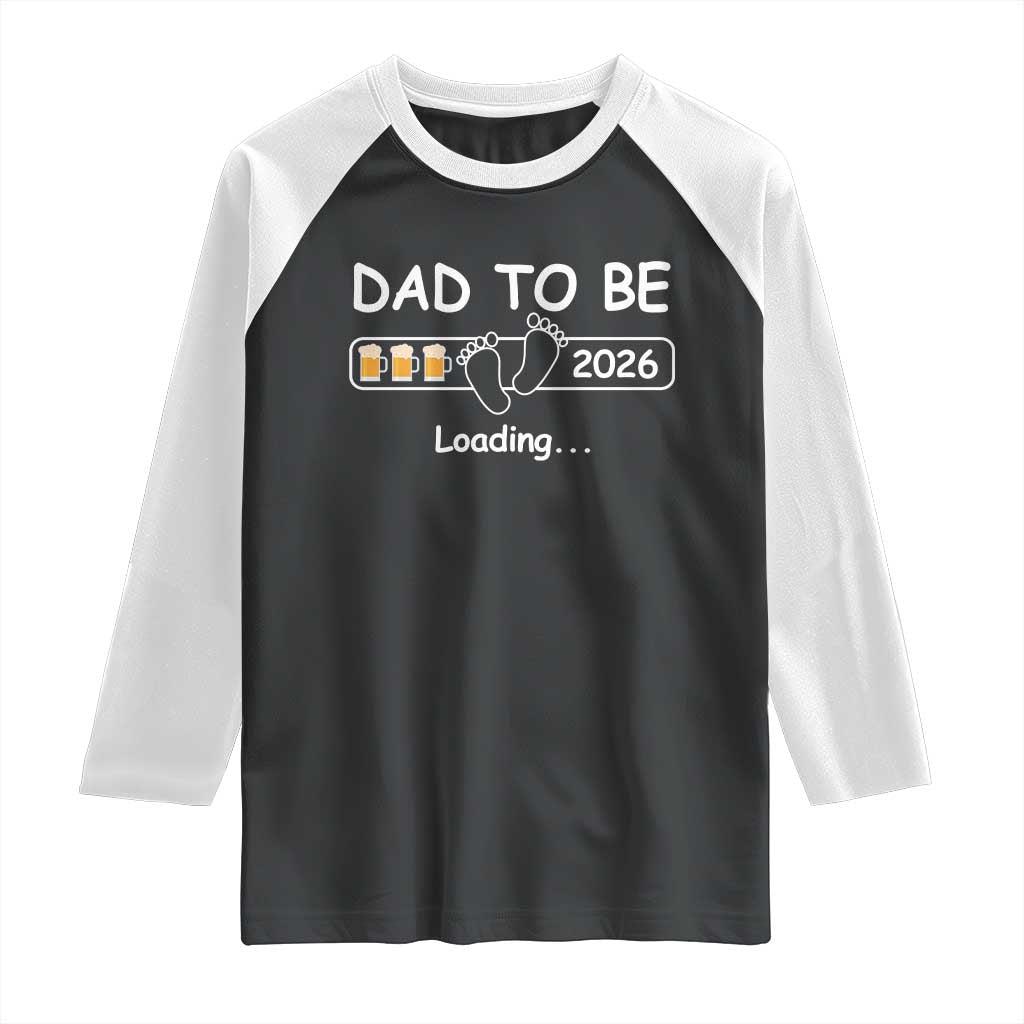 Funny Dad To Be 2026 Loading Raglan Shirt New Dad Beer Lover - Wonder Print Shop