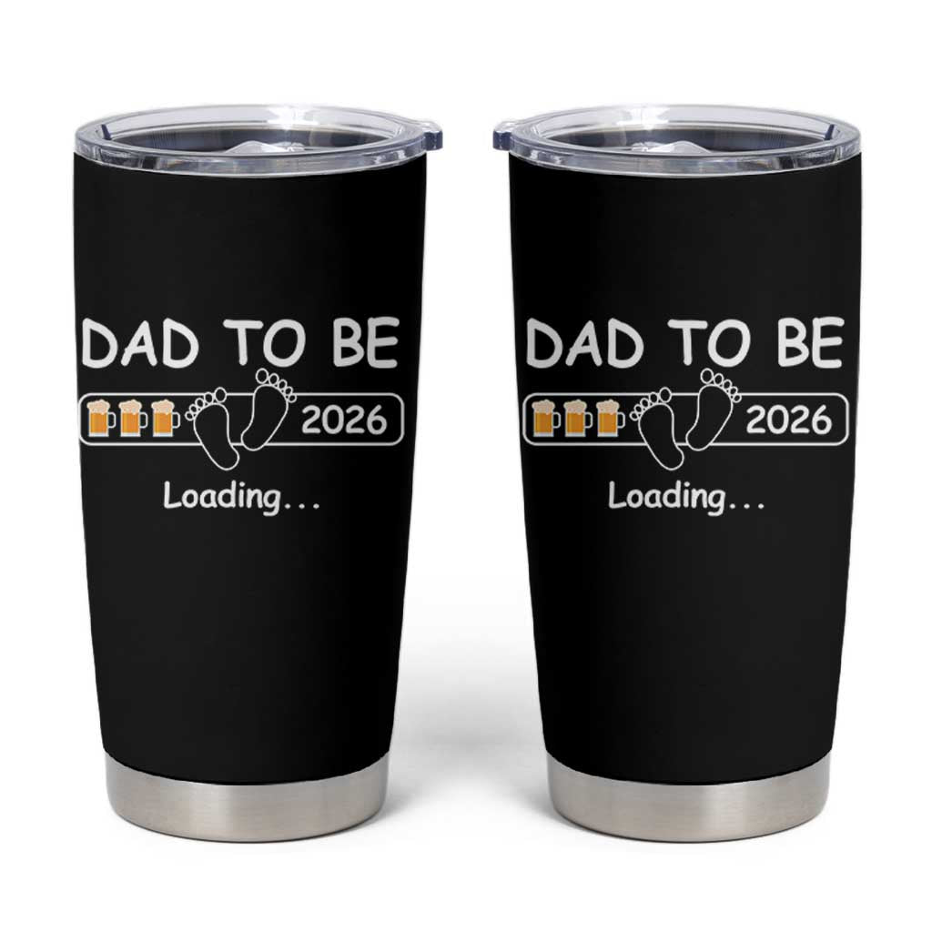 Funny Dad To Be 2026 Loading Tumbler Cup New Dad Beer Lover - Wonder Print Shop