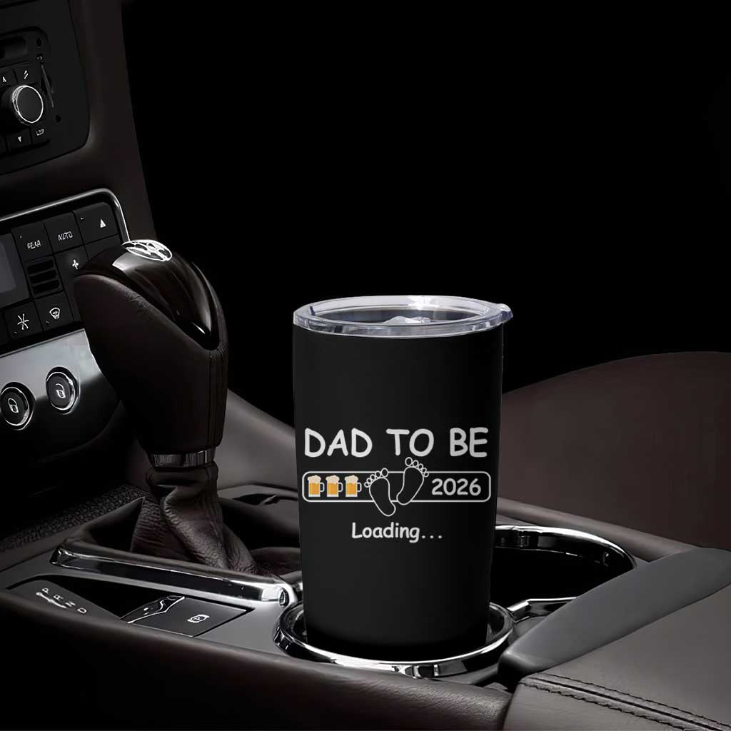 Funny Dad To Be 2026 Loading Tumbler Cup New Dad Beer Lover - Wonder Print Shop