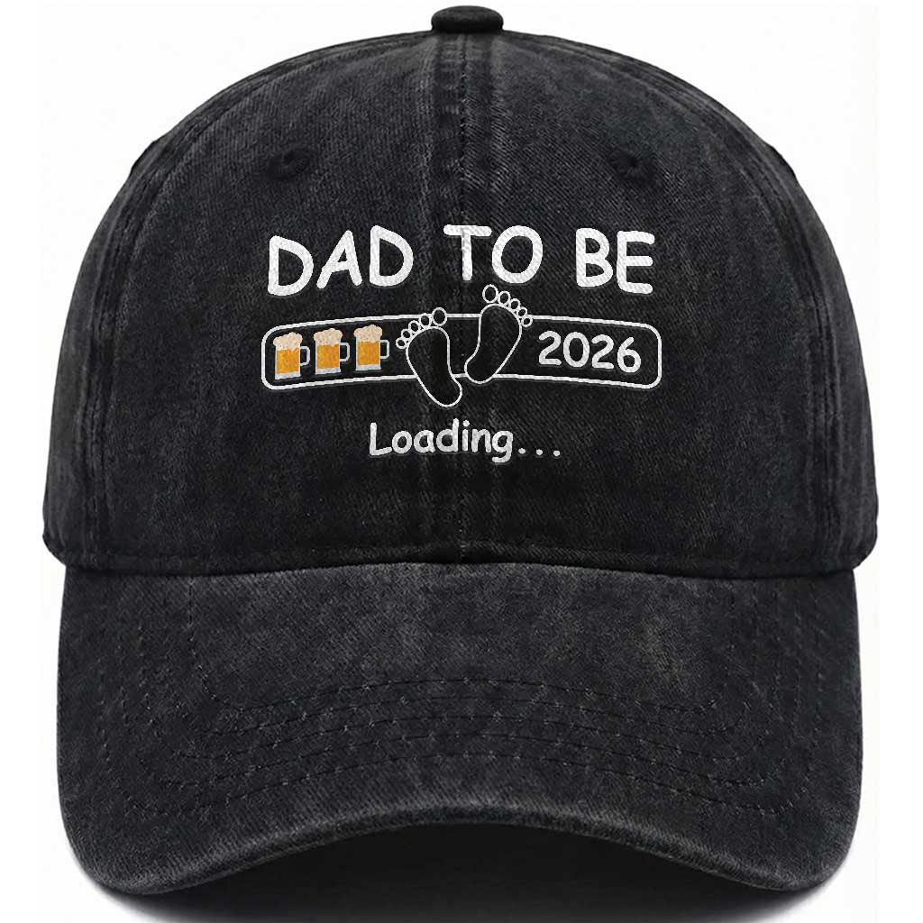 Funny Dad To Be 2026 Loading Washed Cotton Baseball Cap New Dad Beer Lover