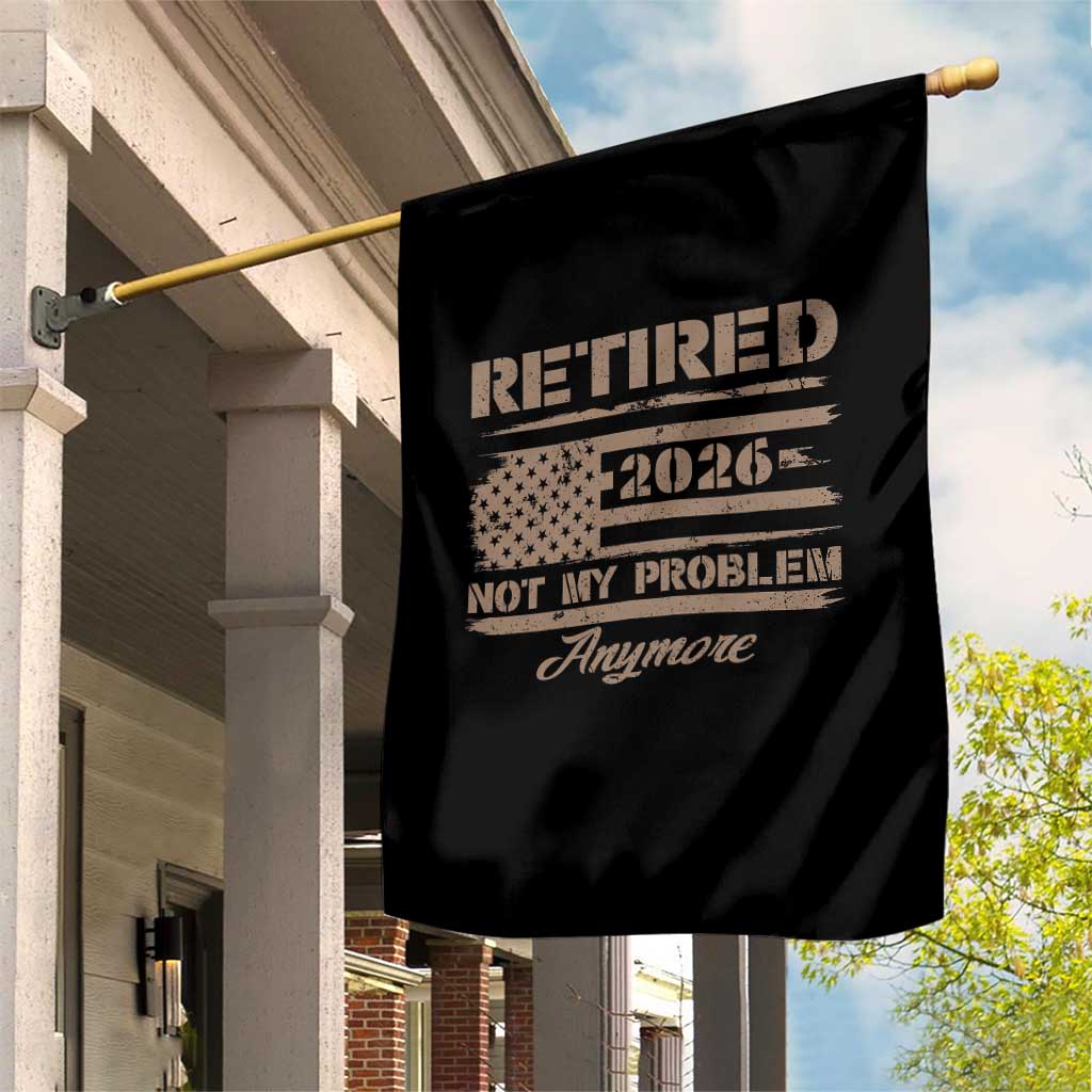 Retired 2026 Not My Problem Anymore Garden Flag Funny Retirement Vintage American Flag - Wonder Print Shop