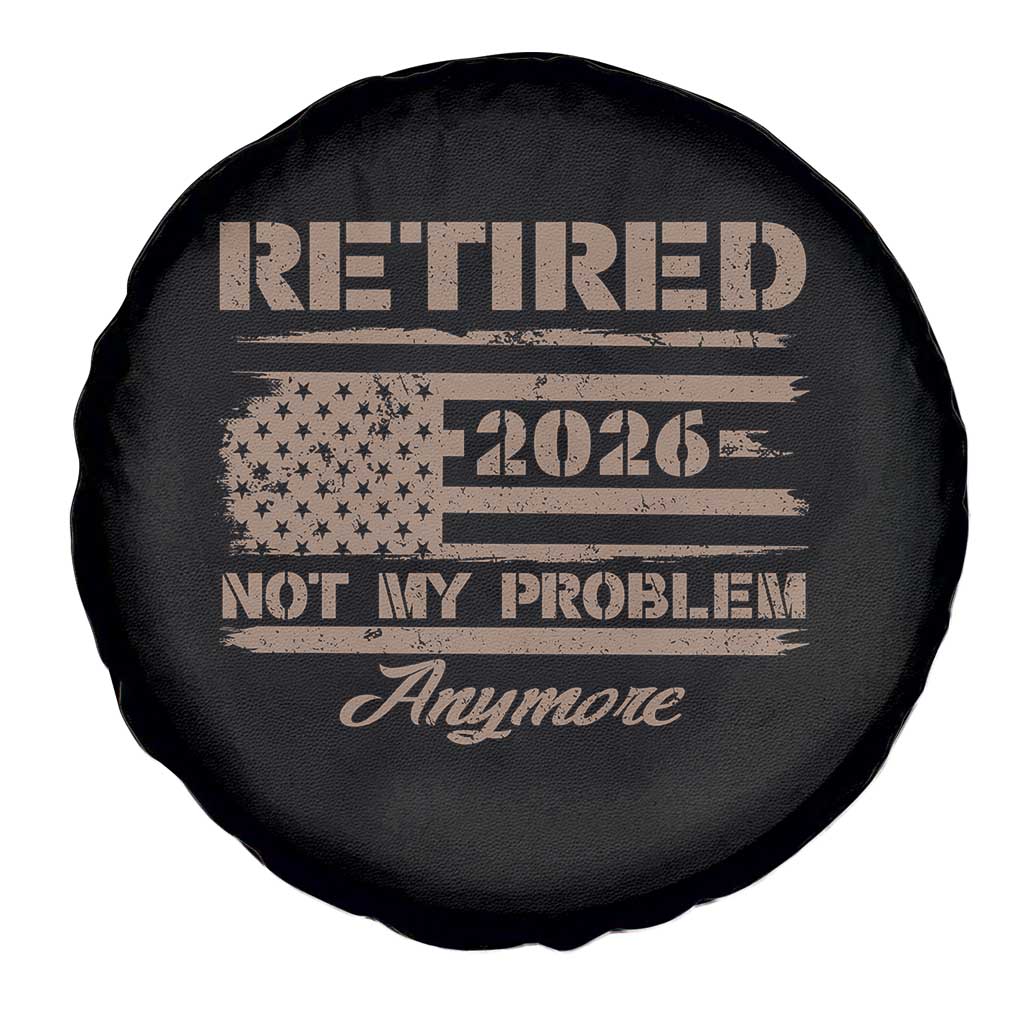 Retired 2026 Not My Problem Anymore Spare Tire Cover Funny Retirement Vintage American Flag - Wonder Print Shop