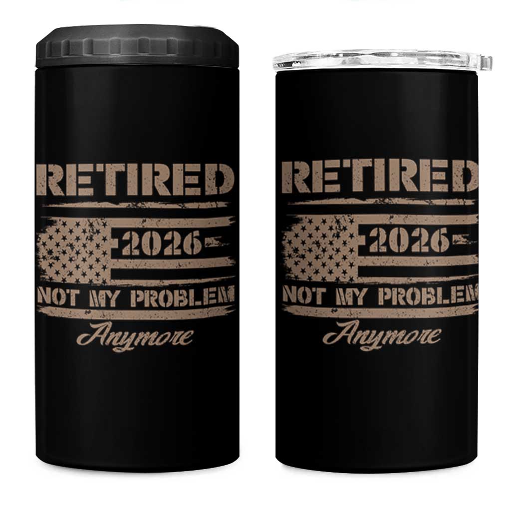 Retired 2026 Not My Problem Anymore 4 in 1 Can Cooler Tumbler Funny Retirement Vintage American Flag - Wonder Print Shop